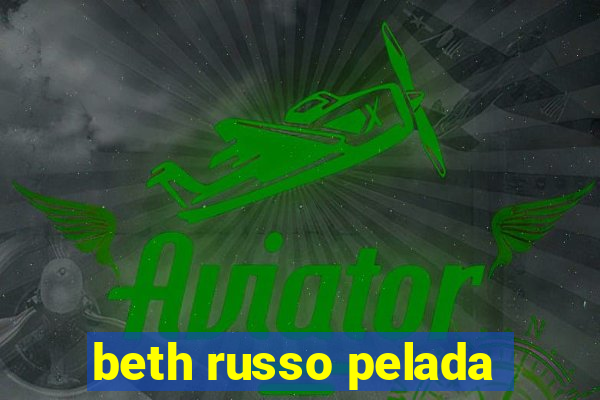 beth russo pelada